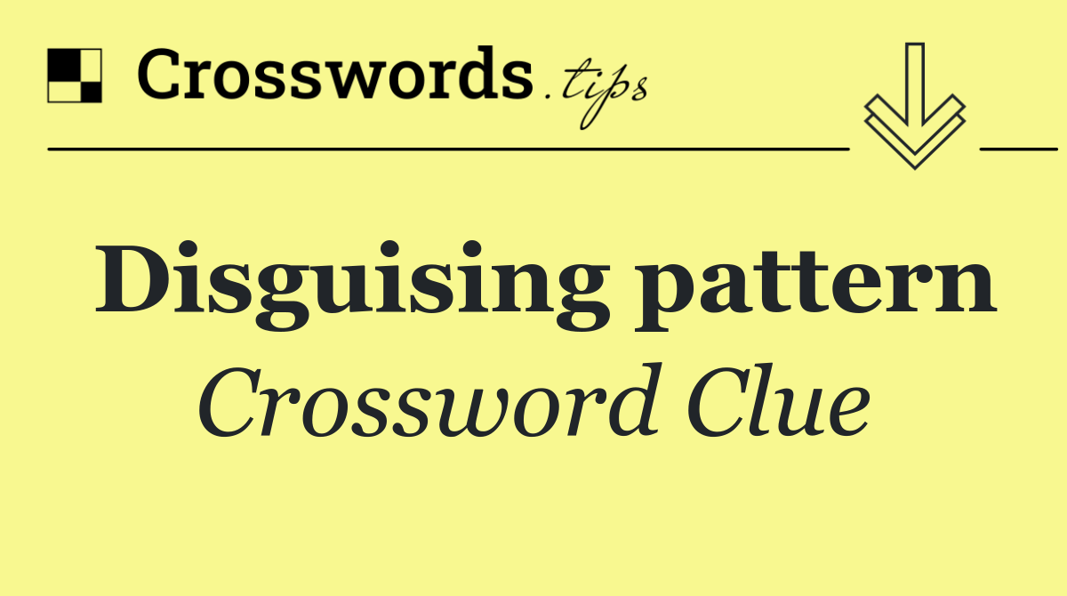 Disguising pattern