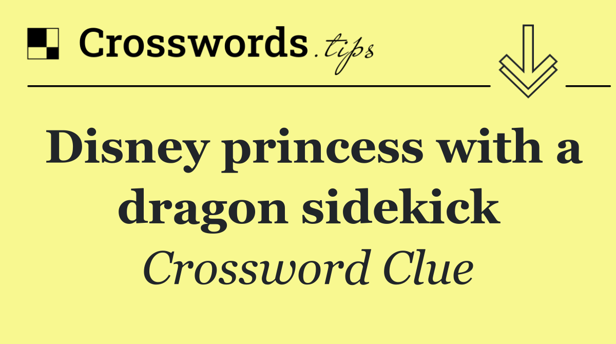 Disney princess with a dragon sidekick