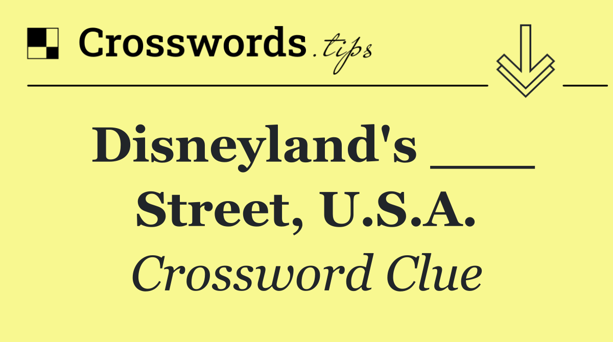 Disneyland's ___ Street, U.S.A.