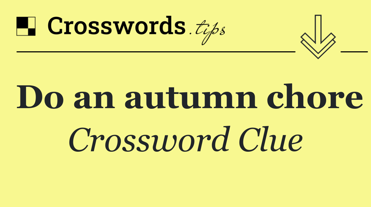 Do an autumn chore