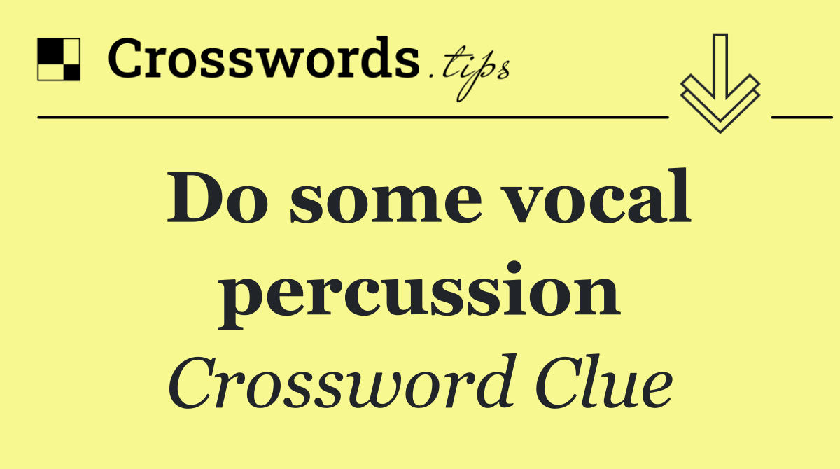 Do some vocal percussion