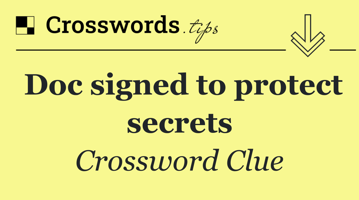 Doc signed to protect secrets