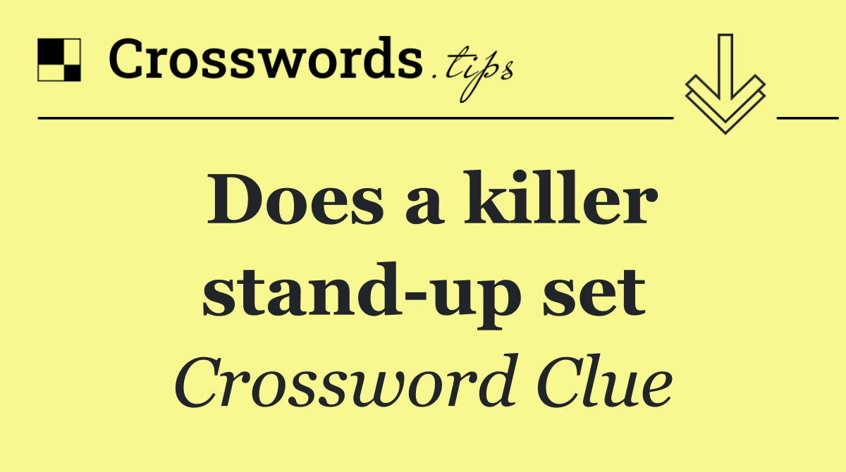 Does a killer stand up set