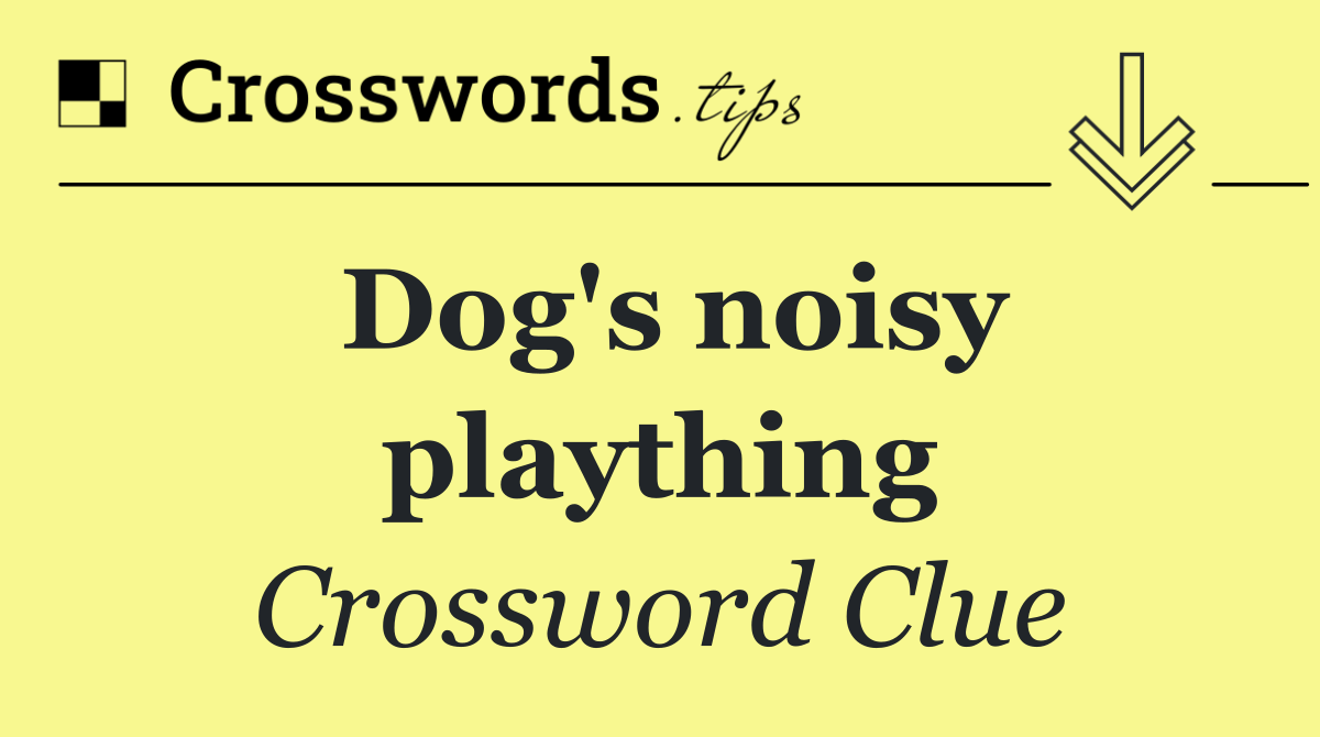 Dog's noisy plaything