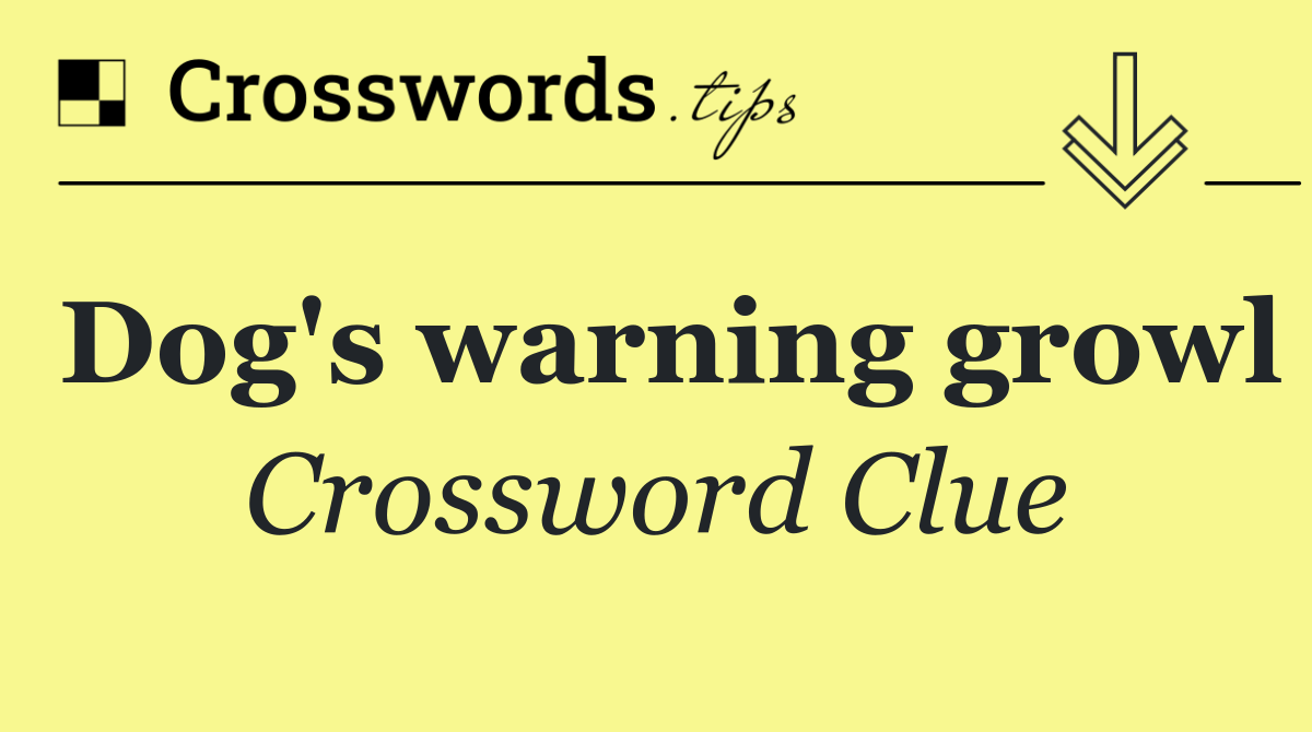 Dog's warning growl