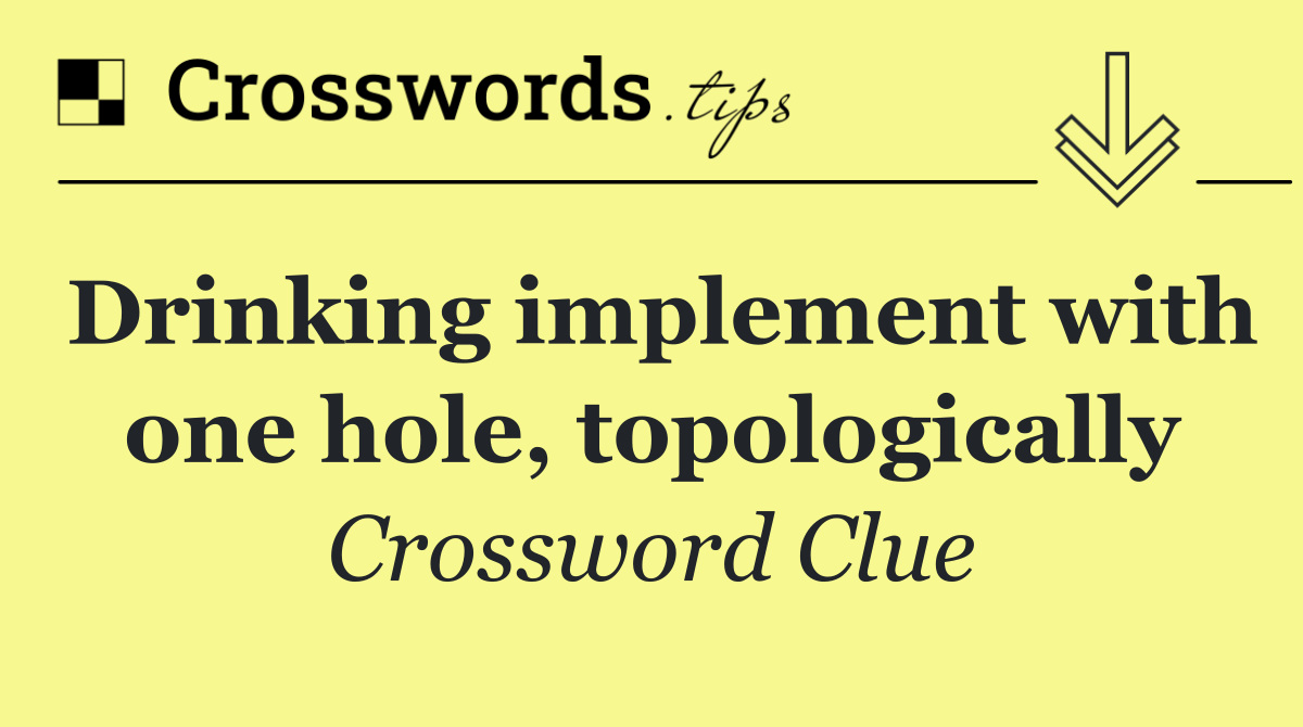 Drinking implement with one hole, topologically