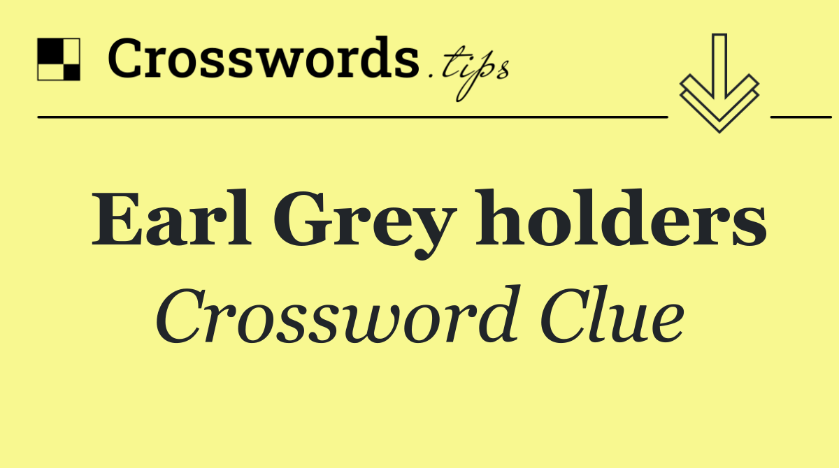 Earl Grey holders