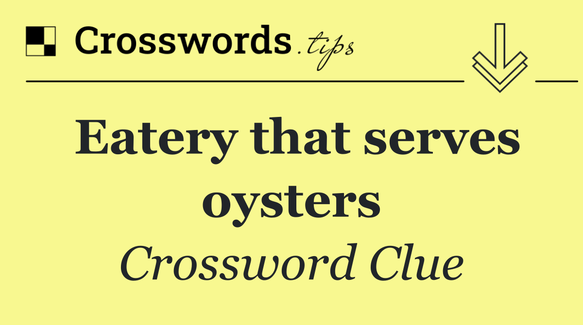 Eatery that serves oysters