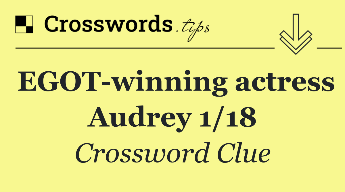 EGOT winning actress Audrey 1/18