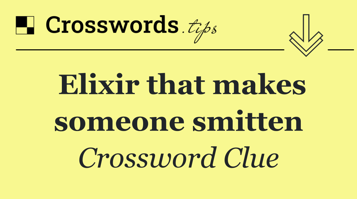 Elixir that makes someone smitten