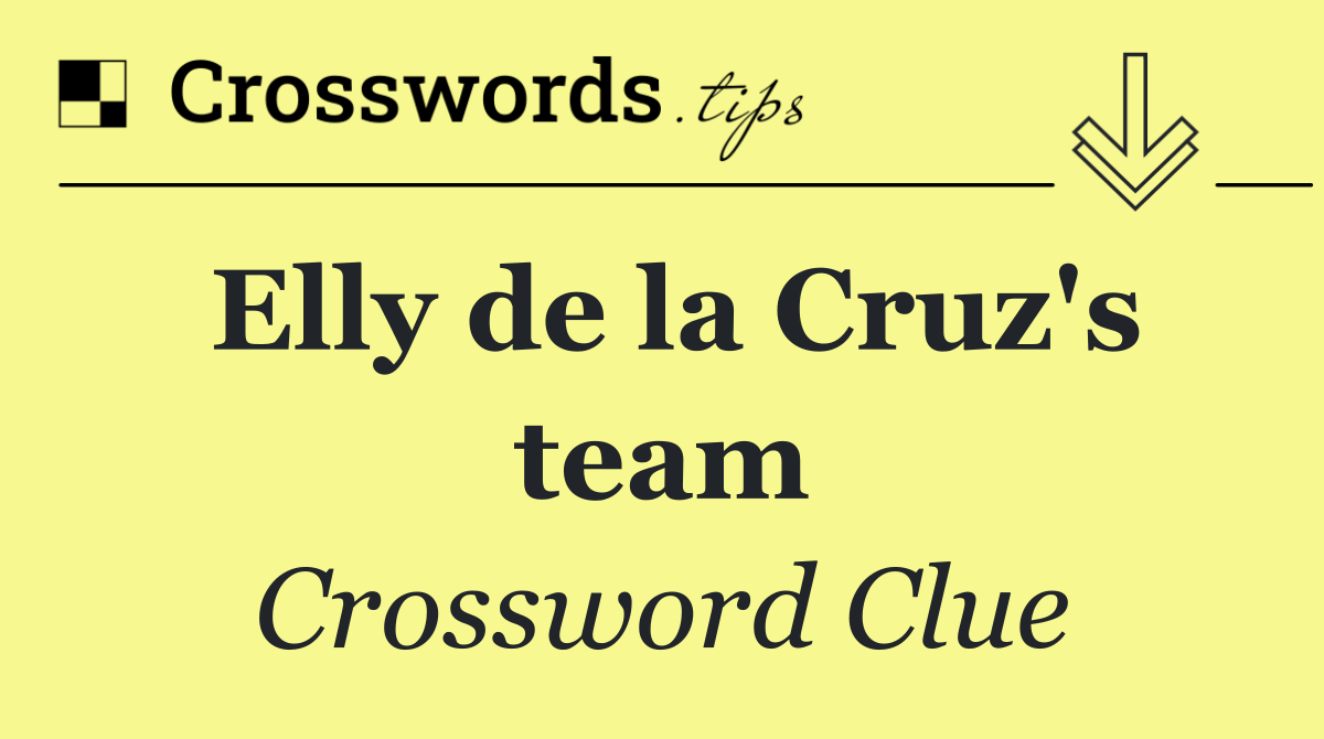 Elly de la Cruz's team