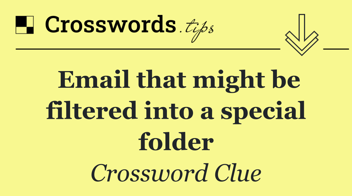 Email that might be filtered into a special folder