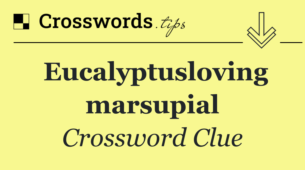 Eucalyptusloving marsupial