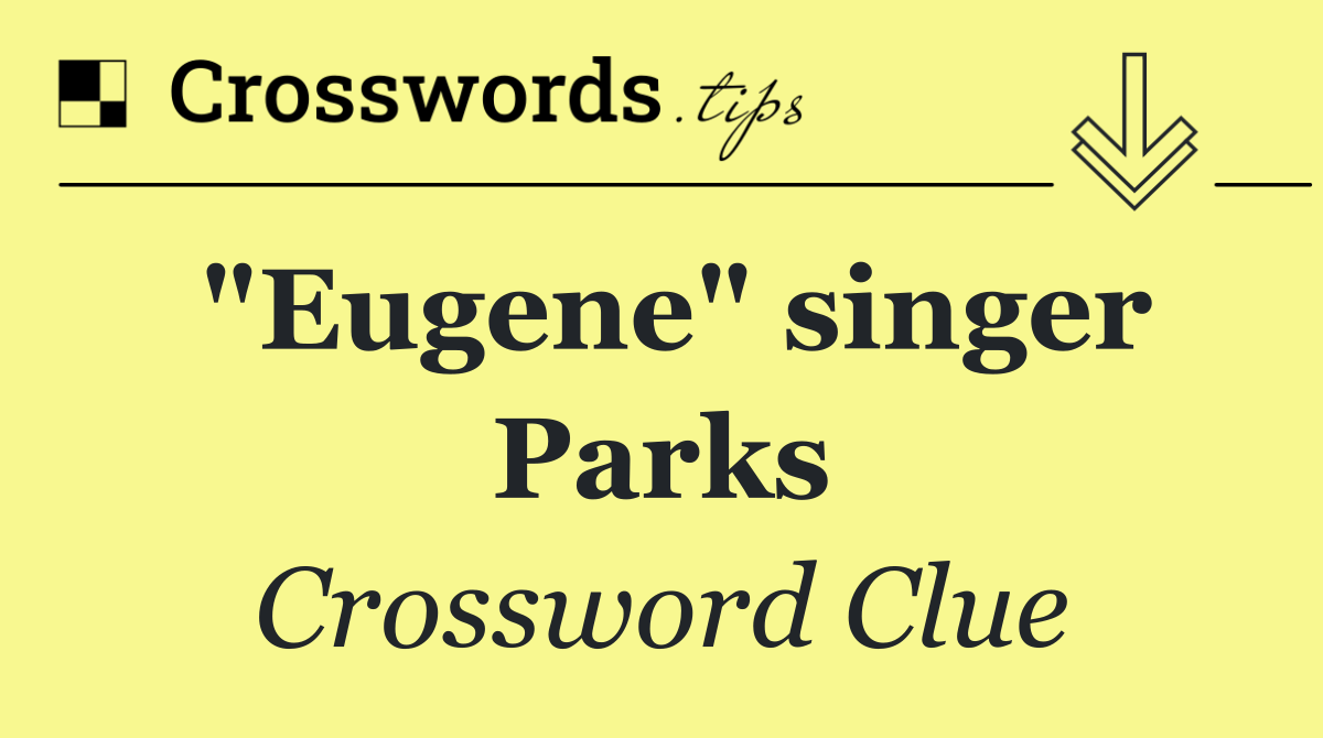 "Eugene" singer Parks