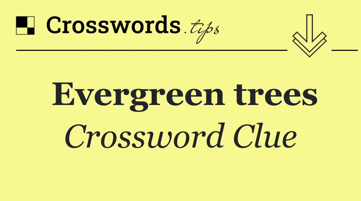 Evergreen trees