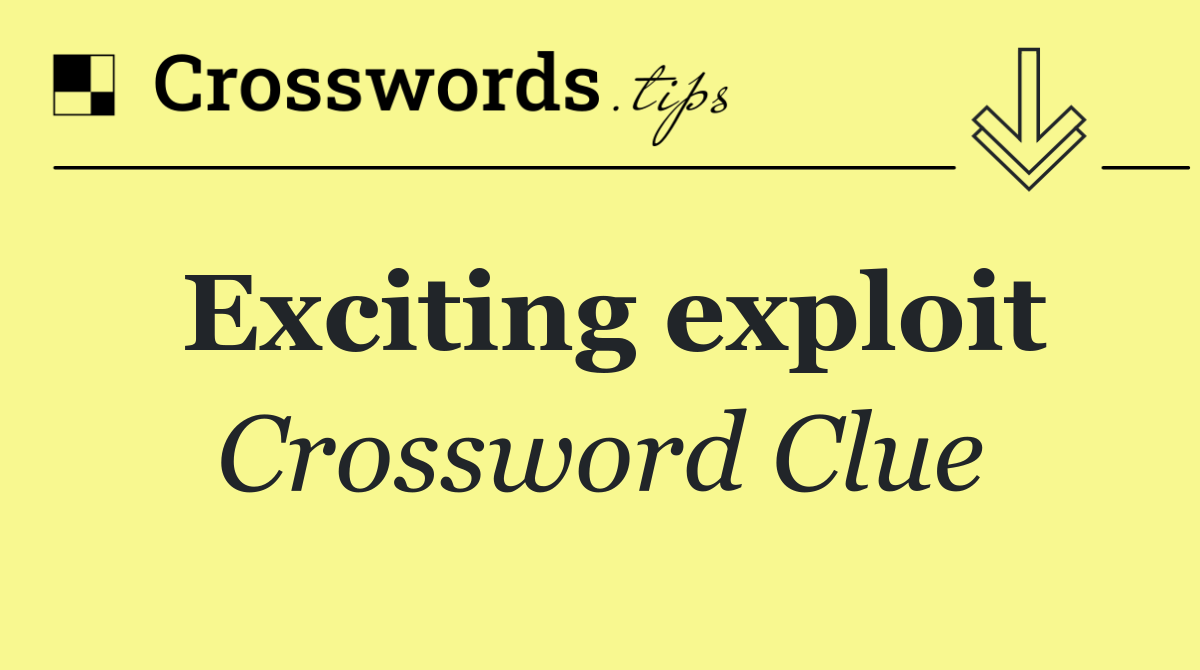 Exciting exploit