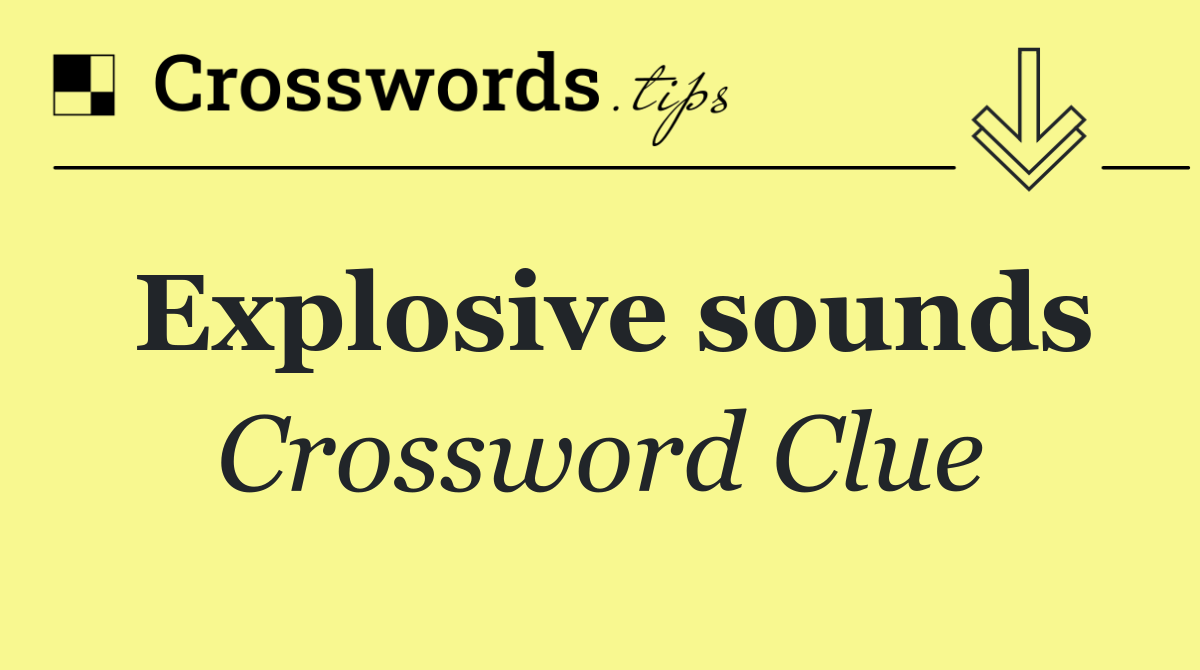Explosive sounds
