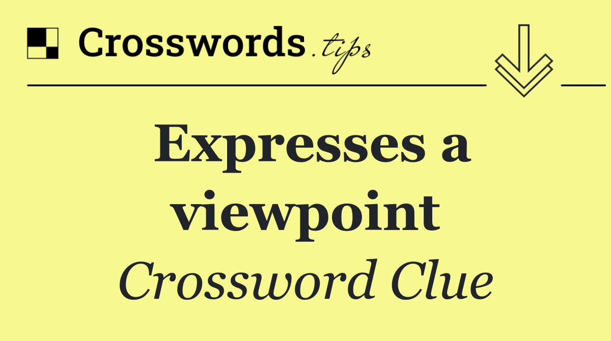 Expresses a viewpoint