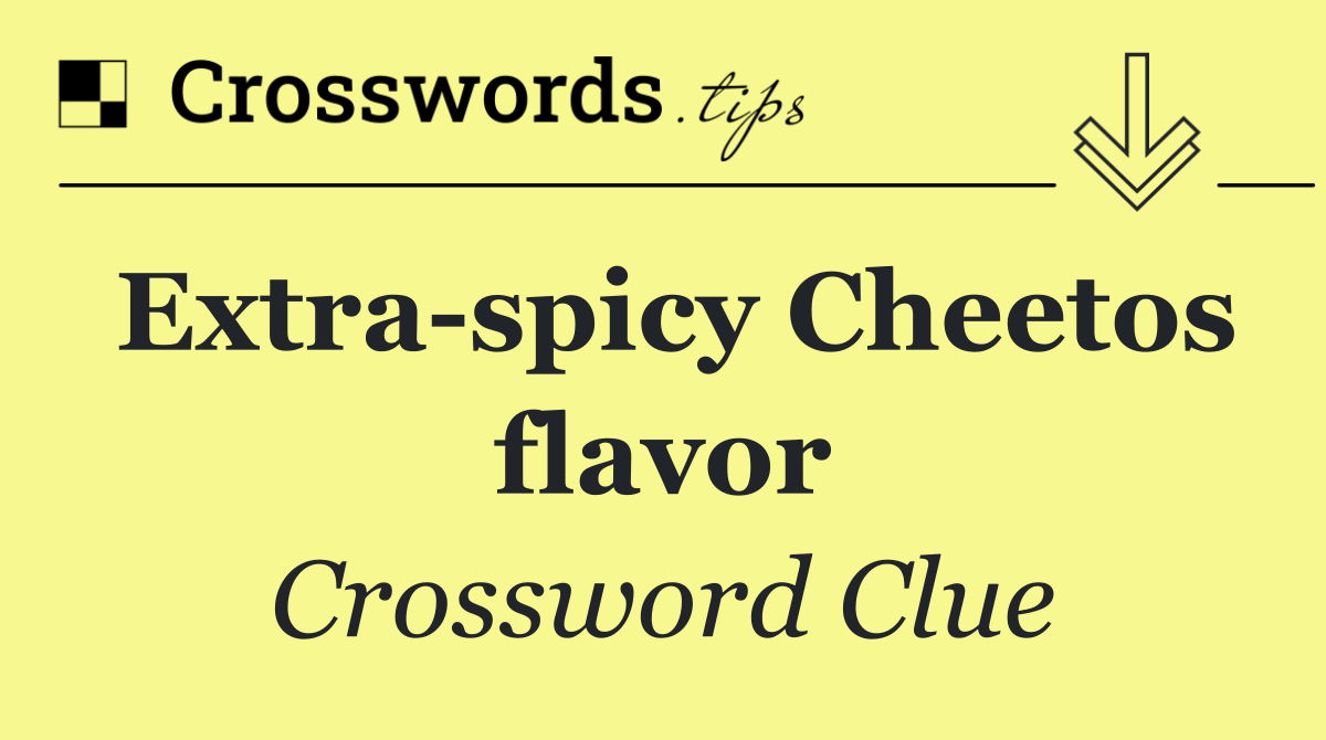 Extra spicy Cheetos flavor