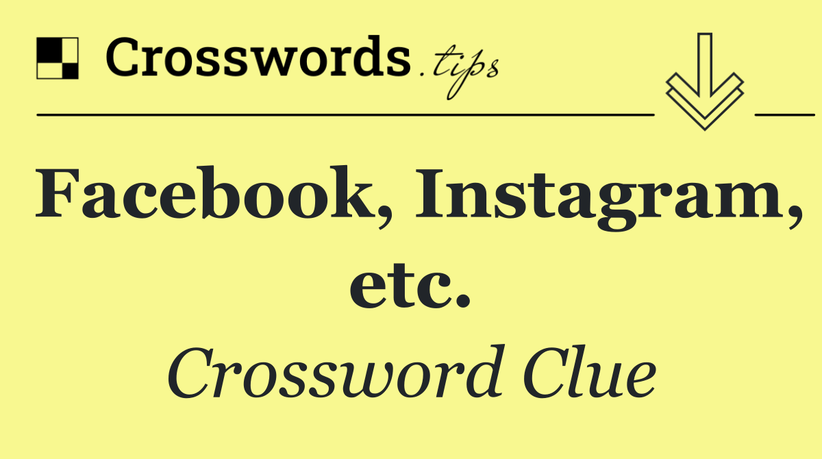 Facebook, Instagram, etc.