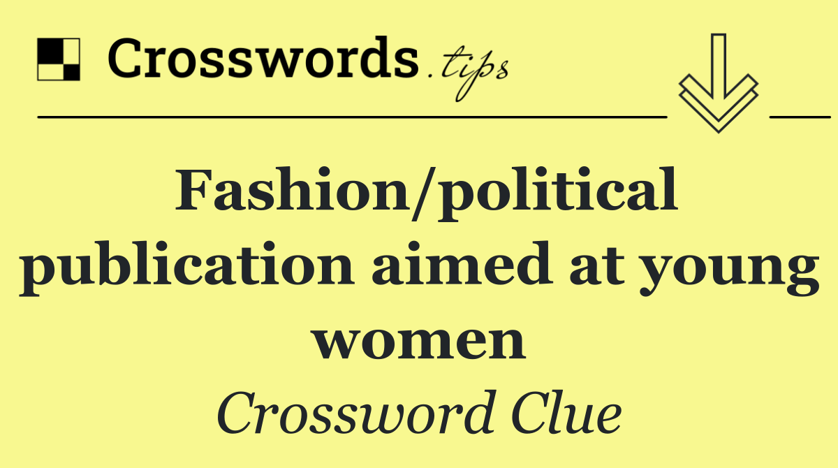 Fashion/political publication aimed at young women