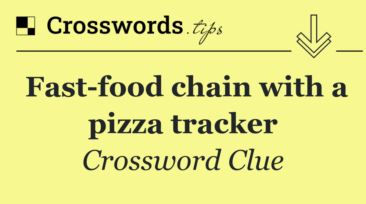 Fast food chain with a pizza tracker