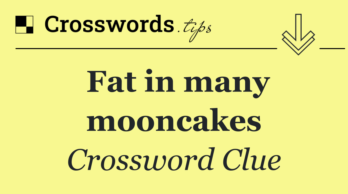 Fat in many mooncakes