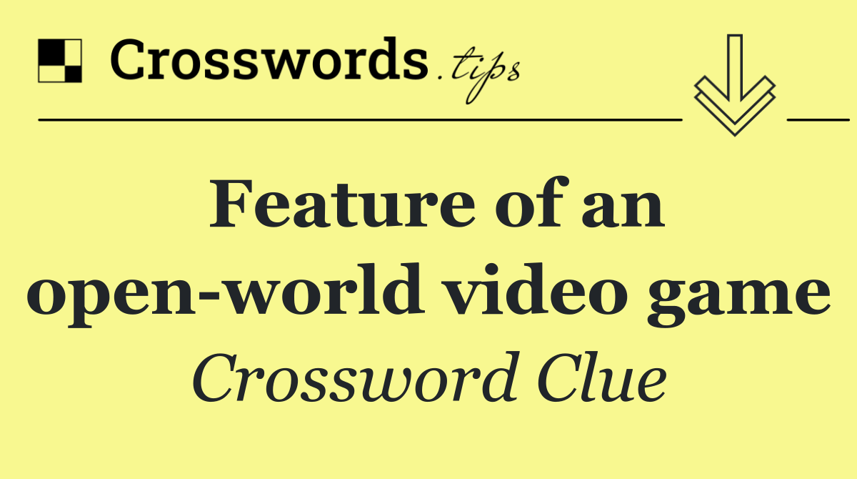 Feature of an open world video game
