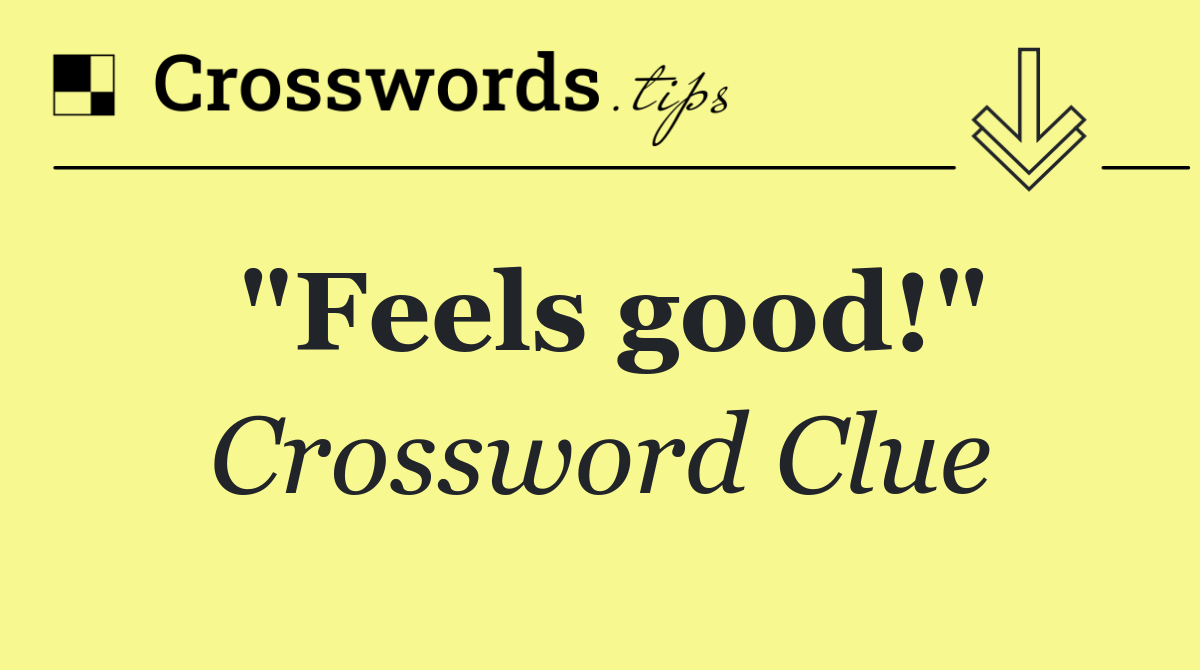 "Feels good!"