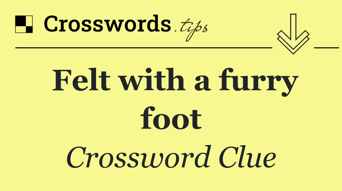 Felt with a furry foot
