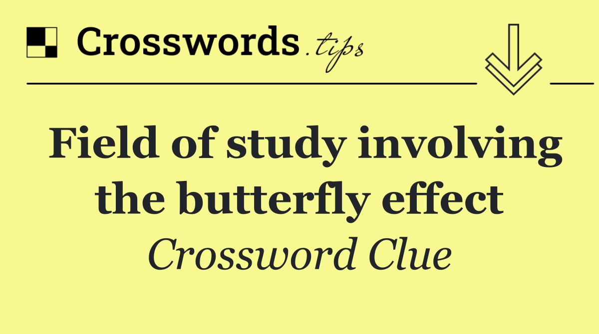 Field of study involving the butterfly effect