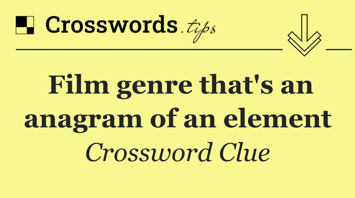 Film genre that's an anagram of an element