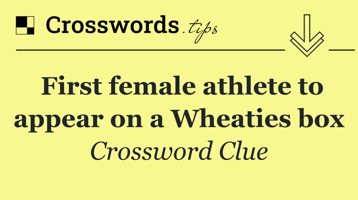 First female athlete to appear on a Wheaties box