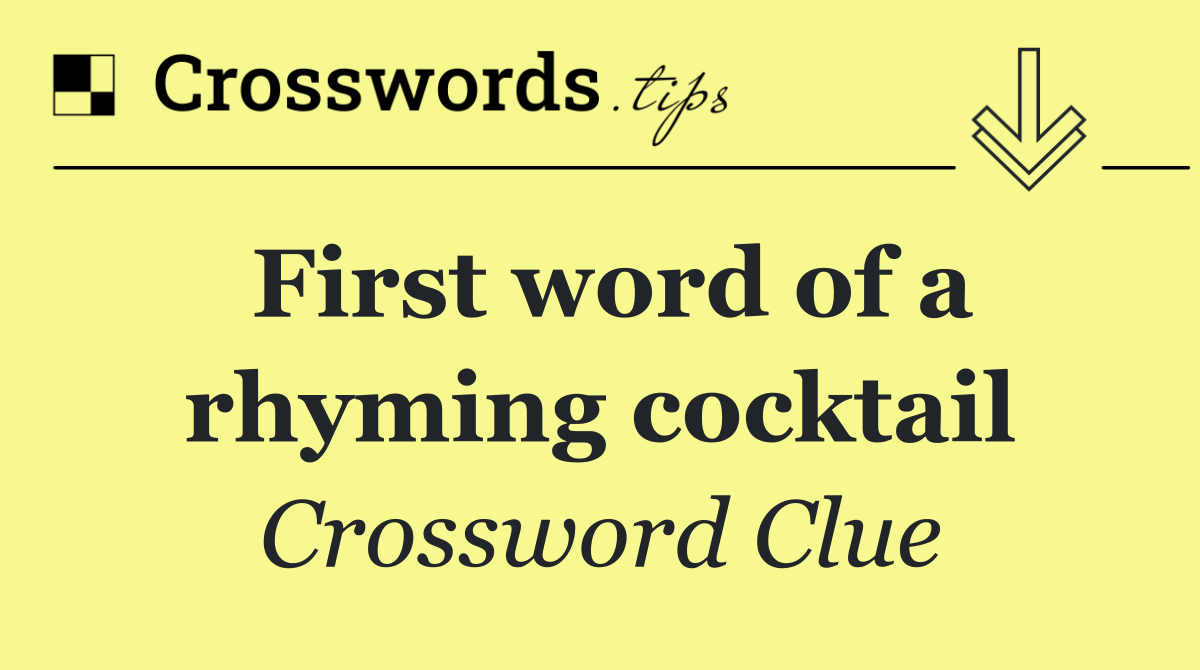 First word of a rhyming cocktail