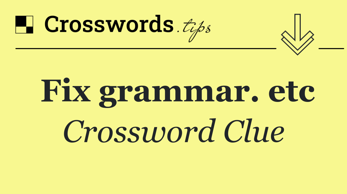 Fix grammar. etc
