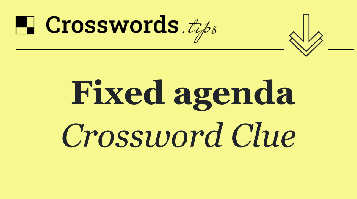 Fixed agenda