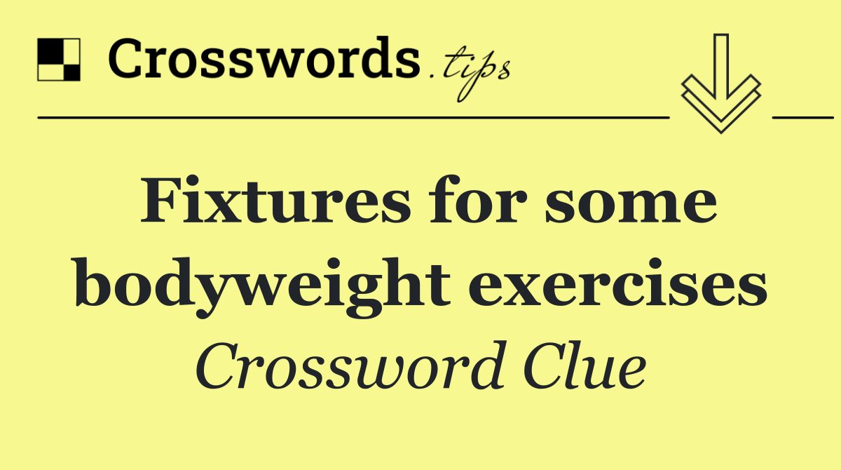 Fixtures for some bodyweight exercises