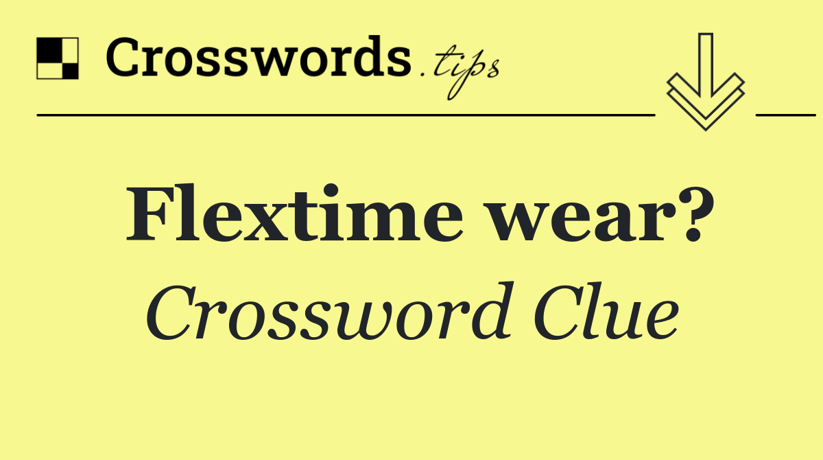 Flextime wear?