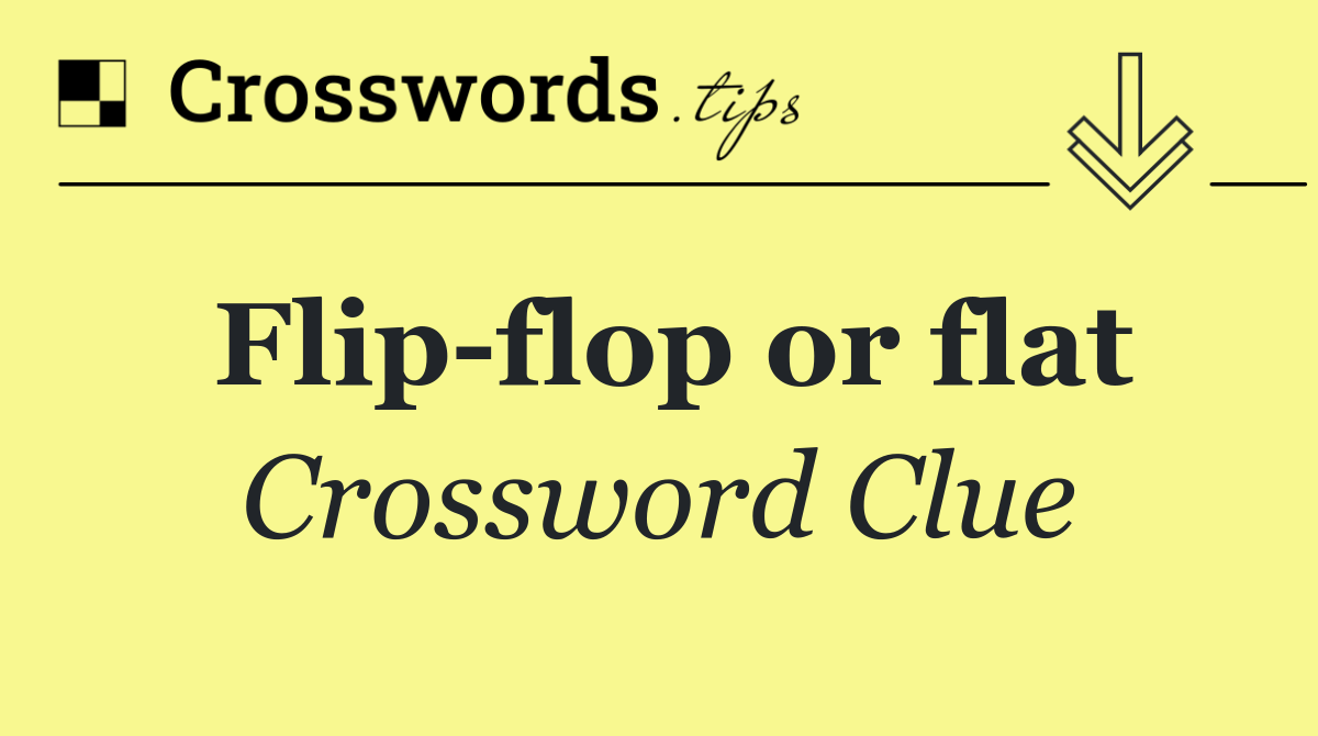 Flip flop or flat