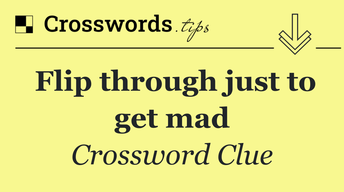 Flip through just to get mad