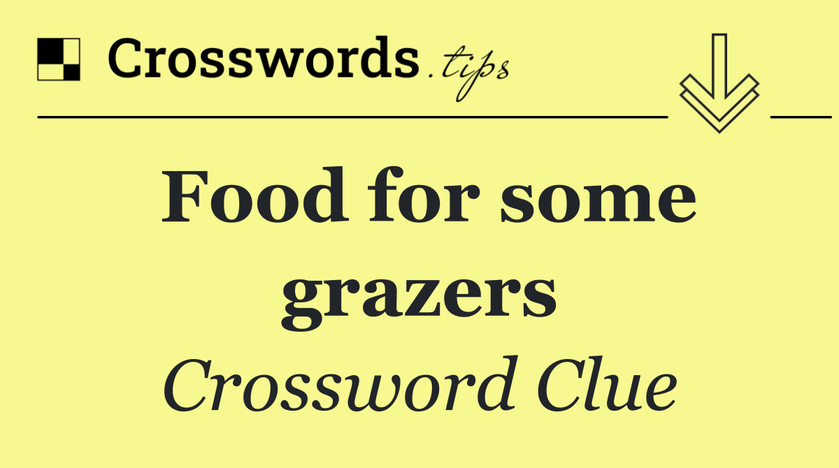 Food for some grazers