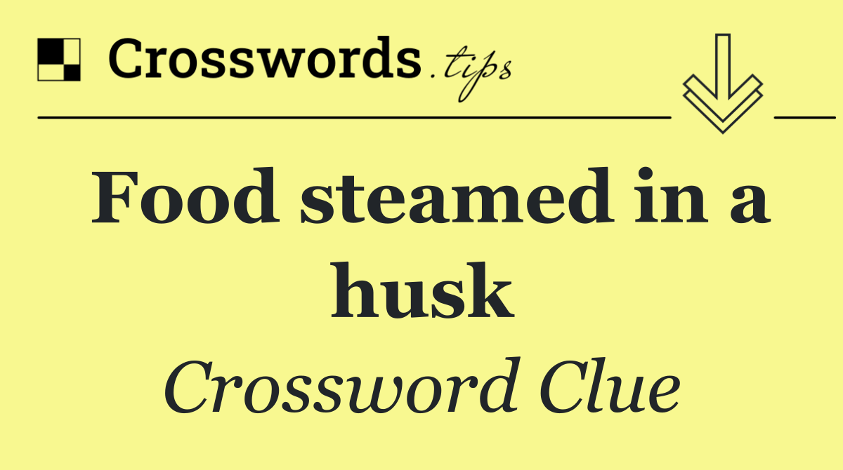Food steamed in a husk