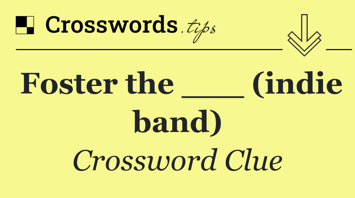 Foster the ___ (indie band)