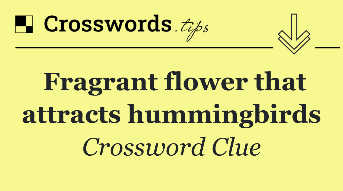 Fragrant flower that attracts hummingbirds