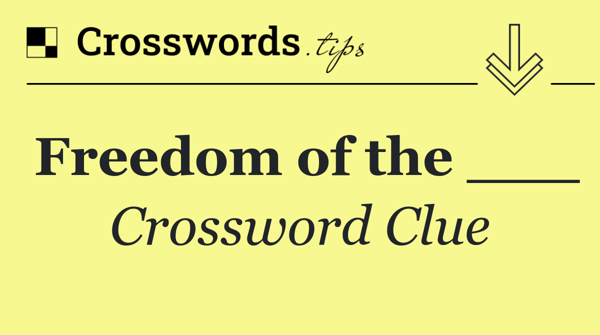Freedom of the ___