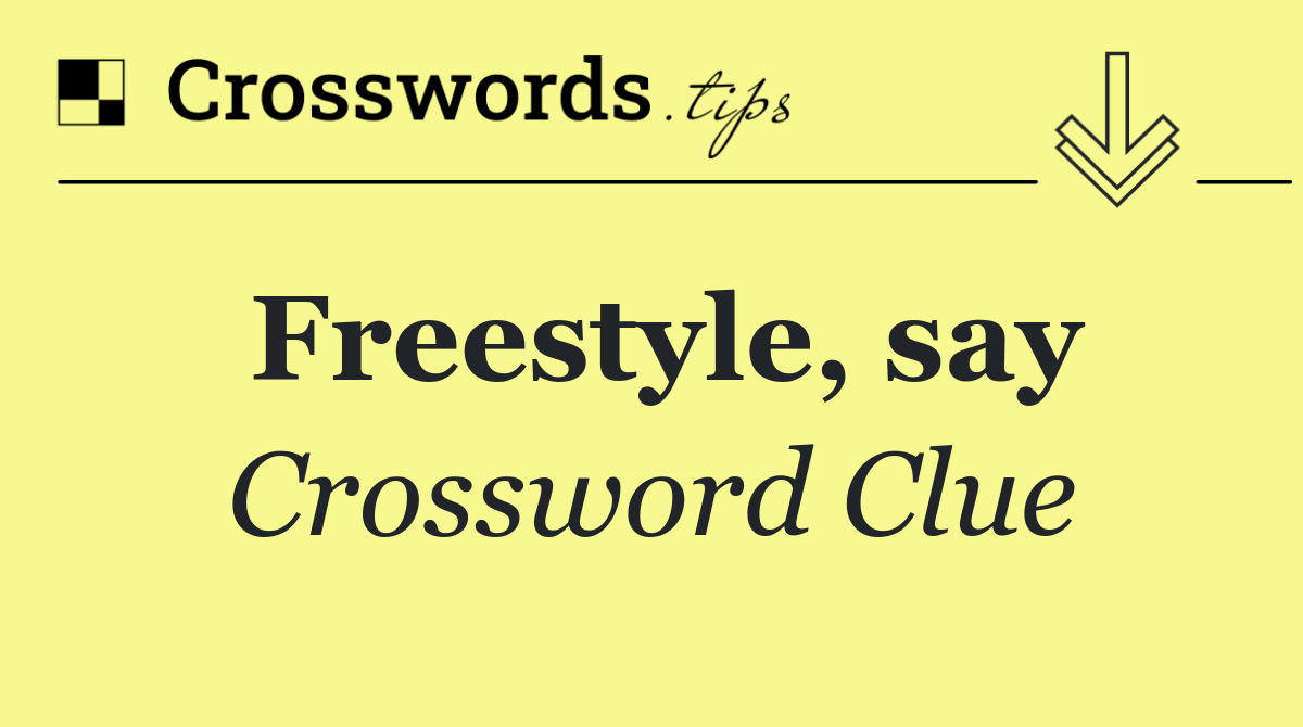 Freestyle, say