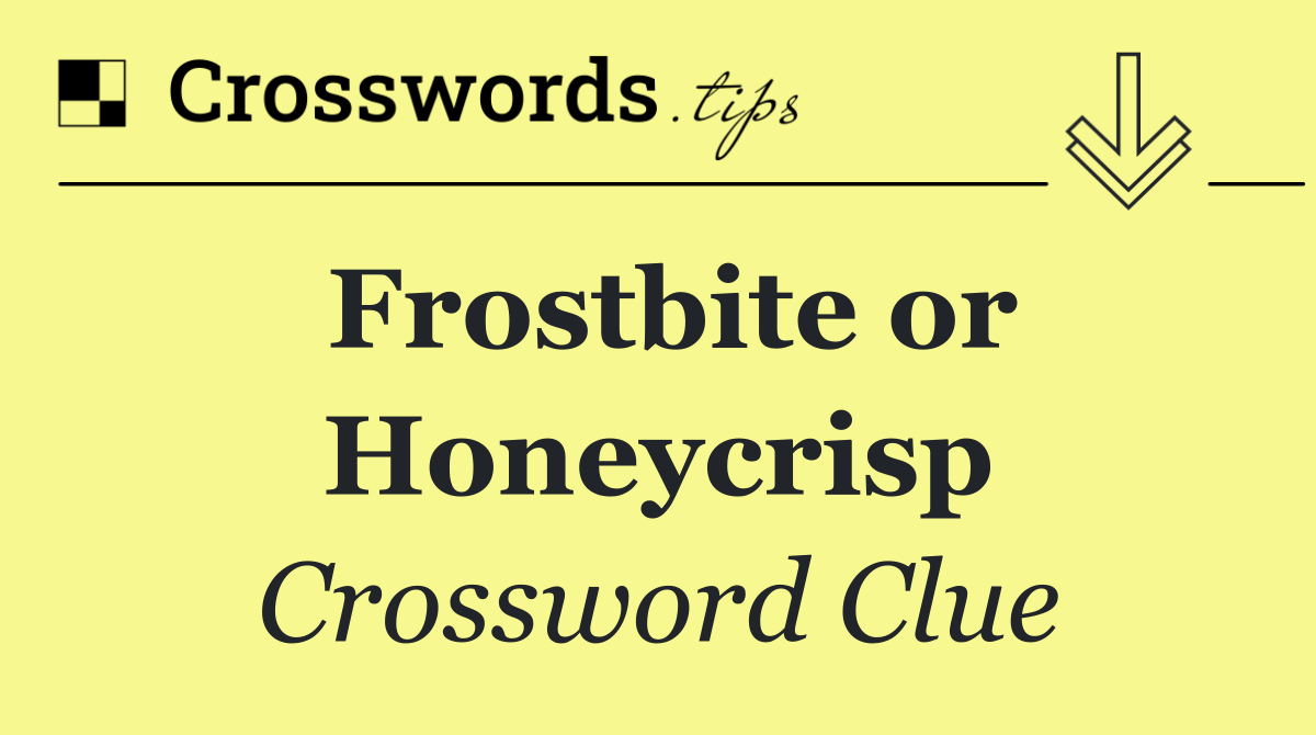Frostbite or Honeycrisp
