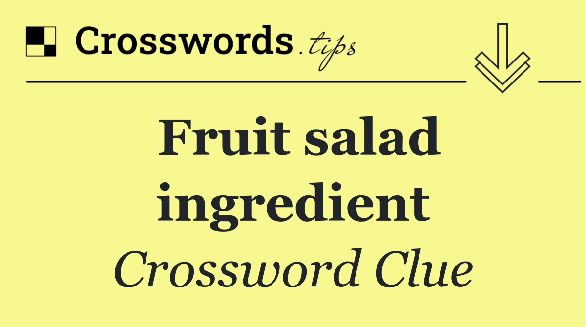 Fruit salad ingredient