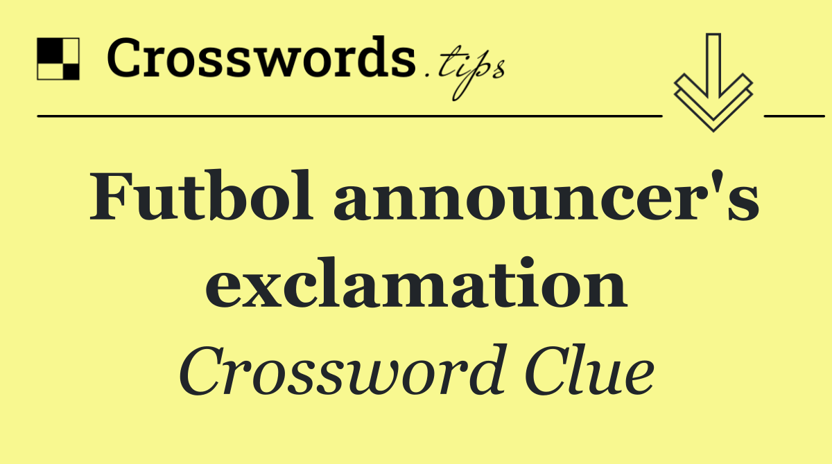 Futbol announcer's exclamation