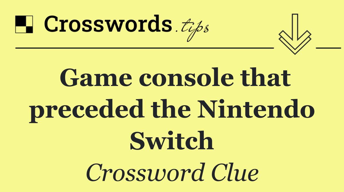 Game console that preceded the Nintendo Switch